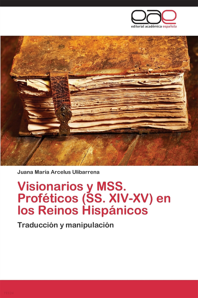 Visionarios y Mss. Profeticos (SS. XIV-XV) En Los Reinos Hispanicos