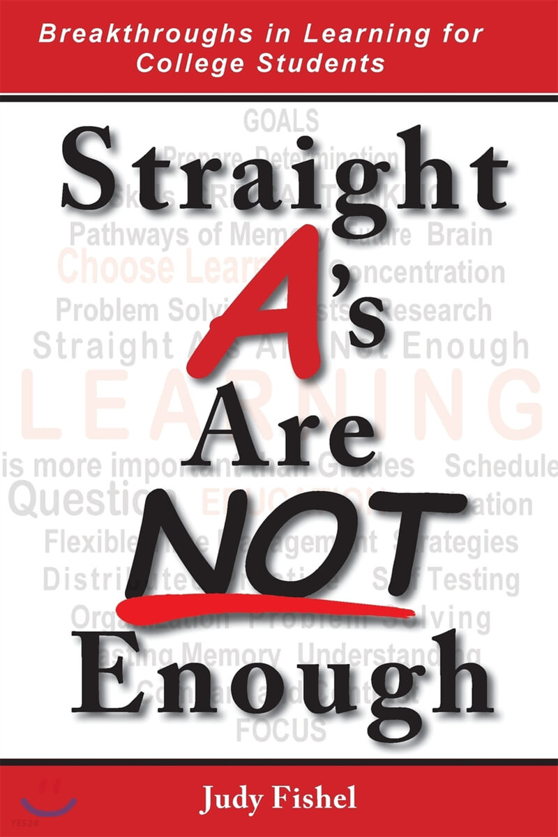 Straight A’s Are NOT Enough (Breakthroughs in Learning for College Students)