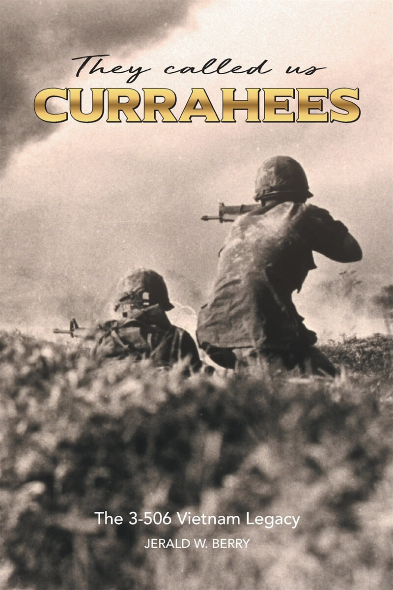 They Called Us Currahees: The 3-506 Vietnam Legacy