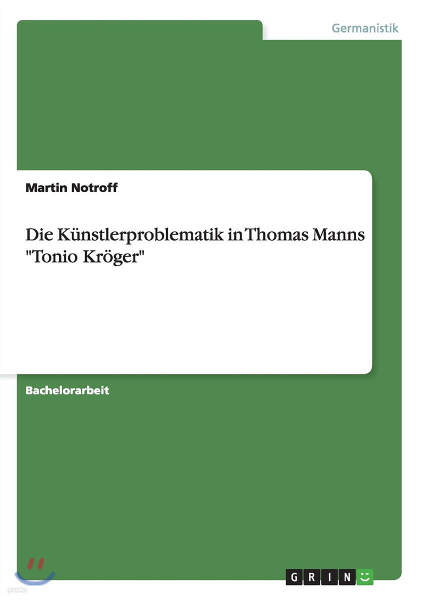Die K?nstlerproblematik in Thomas Manns Tonio Kr?ger