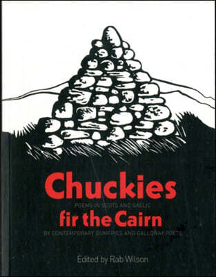 Chuckies Fir the Cairn (Poems in Scots and Gaelic by Contemporary Dumfries and Galloway Poets)