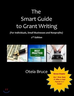 The Smart Guide to Grant Writing, 2nd Edition: For Individuals, Small Businesses and Nonprofits