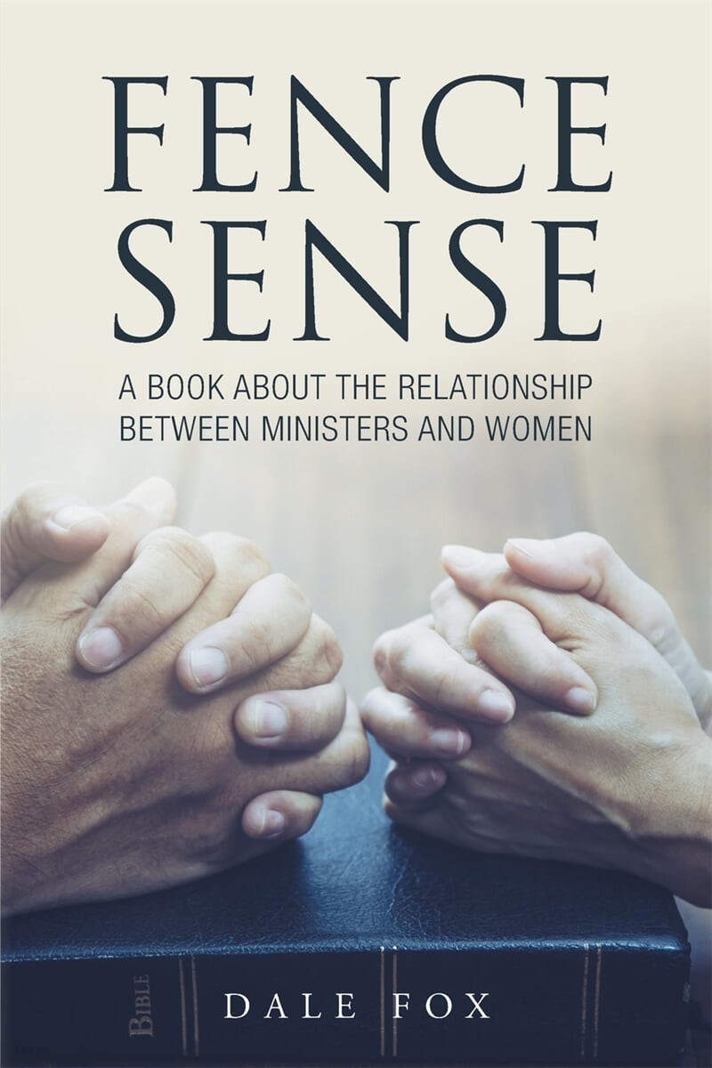 Fence Sense (A Book about the Relationship between Ministers and Women)