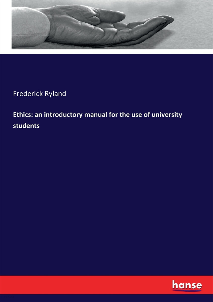 Ethics (an introductory manual for the use of university students)