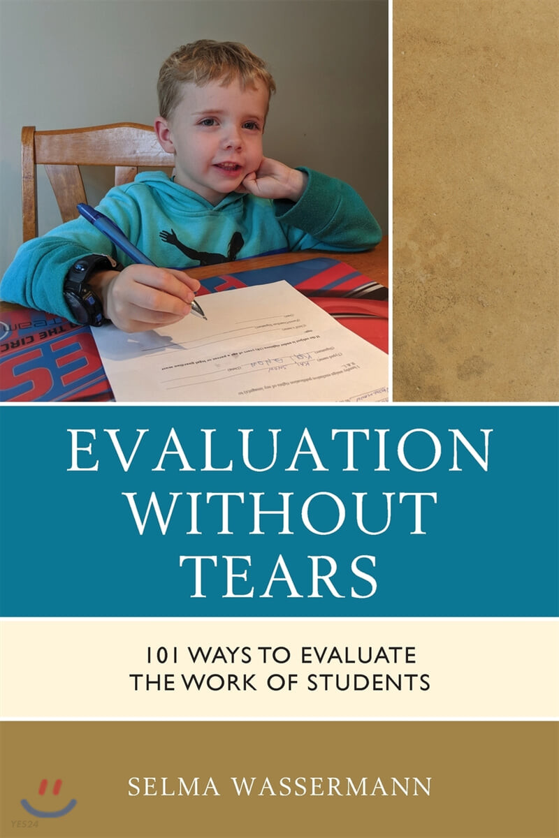 Evaluation without Tears (101 Ways to Evaluate the Work of Students)