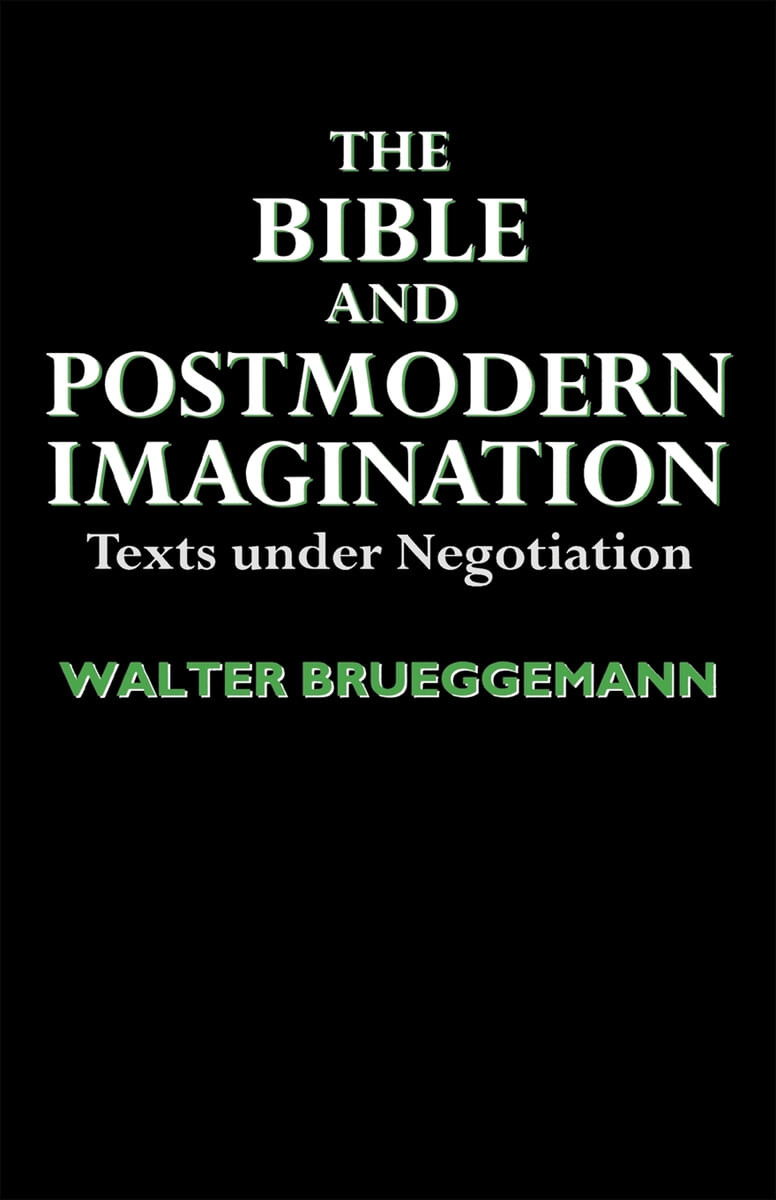 The Bible and Postmodern Imagination : Texts under Negotiation