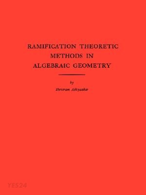 Ramification Theoretic Methods in Algebraic Geometry (Am-43), Volume 43
