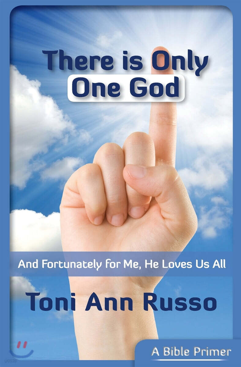 There Is Only One God (And Fortunately for Me He Loves Us All)