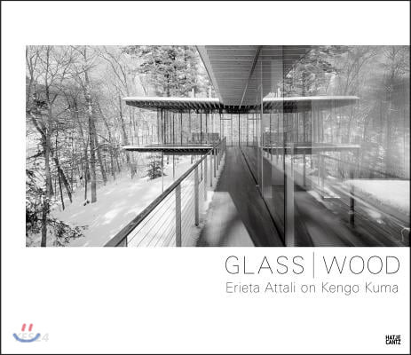 Glass/Wood  : Erieta Attali on Kengo Kuma