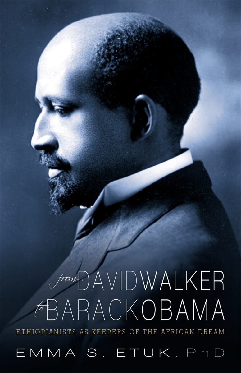 From David Walker to Barack Obama (Ethiopianists as Keepers of the African Dream)