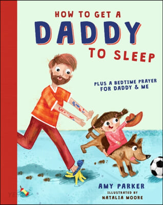 How to get a daddy to sleep : Plus a bedtime prayer for daddy & me 