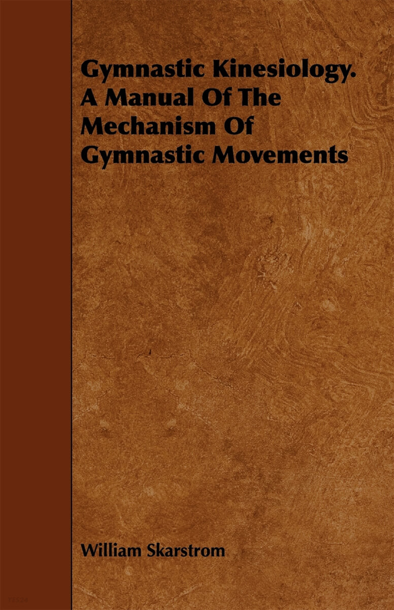 Gymnastic Kinesiology (A Manual of the Mechanism of Gymnastic Movements)
