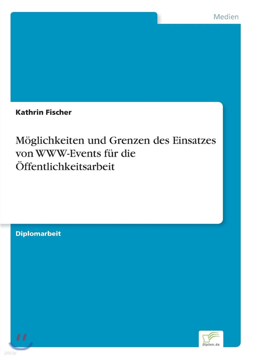 M?glichkeiten und Grenzen des Einsatzes von WWW-Events f?r die ?ffentlichkeitsarbeit