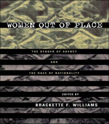 Women Out of Place (The Gender of Agency and the Race of Nationality)