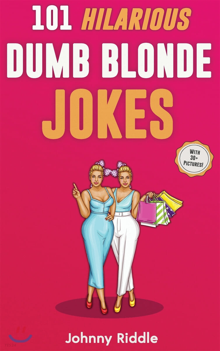 101 Hilarious Dumb Blonde Jokes: Laugh Out Loud With These Funny Blondes Jokes: Even Your Blonde Friend Will LOL! (WITH 30+ PICTURES)