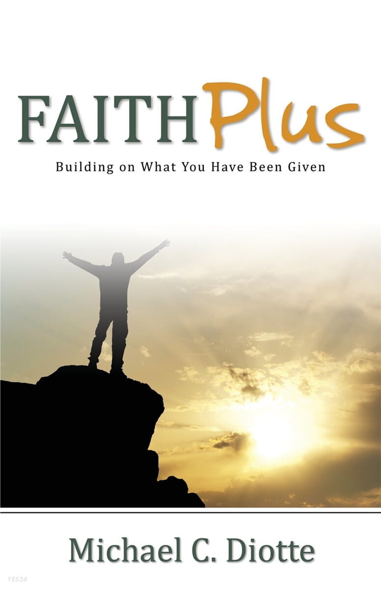 Faith Plus (Building on What You Have Been Given)