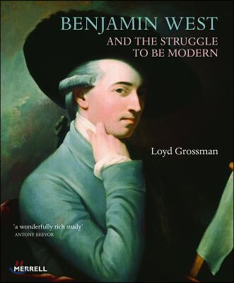 Benjamin West and the struggle to be modern 