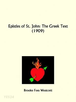 Epistles of St. John: the Greek Text (1909) (The Greek Text)