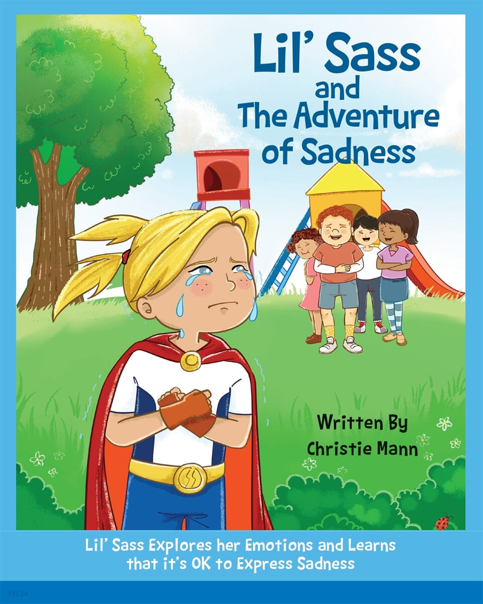 Lil Sass and the adventure of sadness : Lil Sass explores her emotions and learns that its OK to express sadness