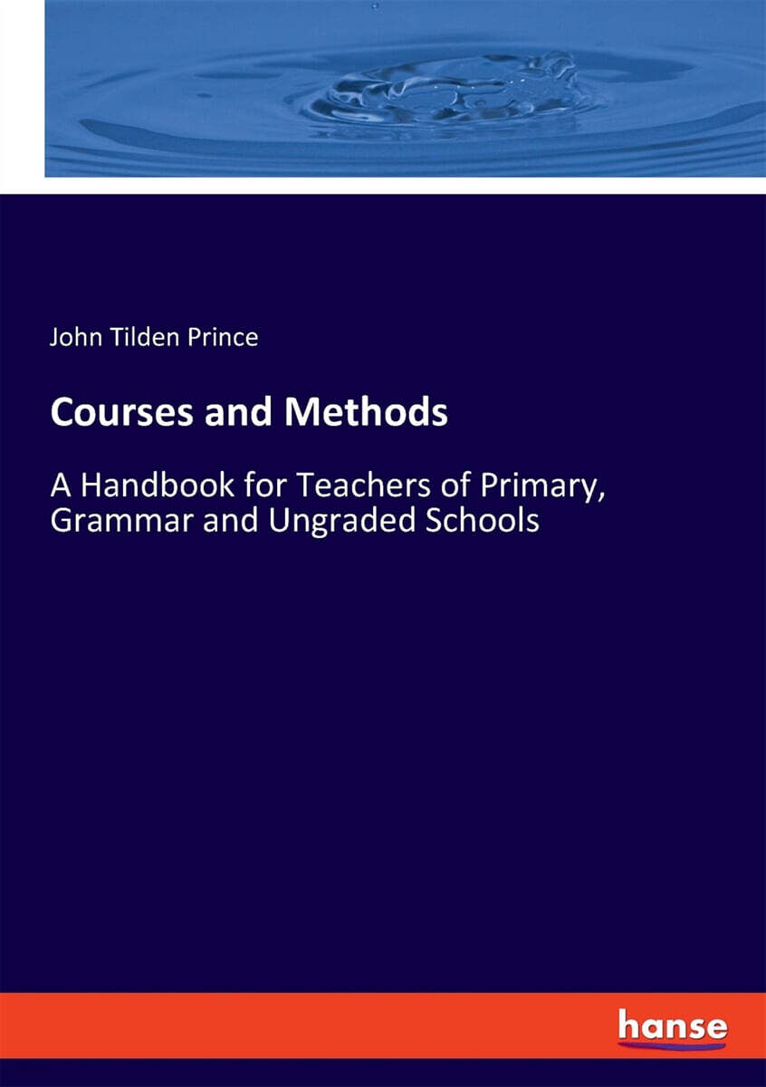 Courses and Methods (A Handbook for Teachers of Primary, Grammar and Ungraded Schools)