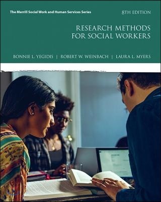 Research methods for social workers  / by Bonnie L. Yegidis University of Central Florida,...