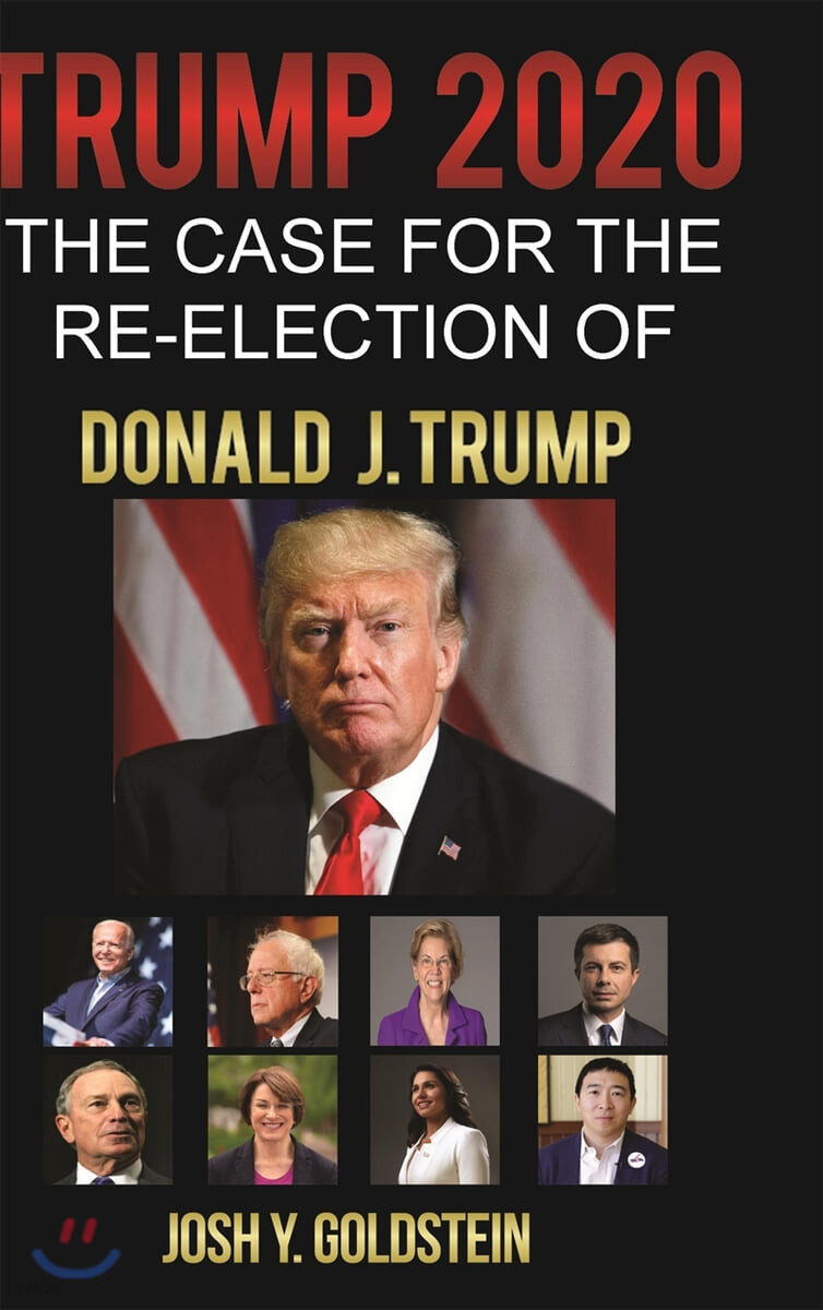 Trump 2020: The Case for the Re-election of Donald J. Trump