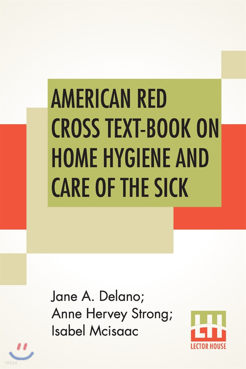 American Red Cross Text-Book On Home Hygiene And Care Of The Sick: Revised And Rewritten By Anne Hervey Strong, R. N. Second Edition In Elementary Hyg