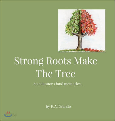 Strong roots make the tree : (an) educators fond memories.. 