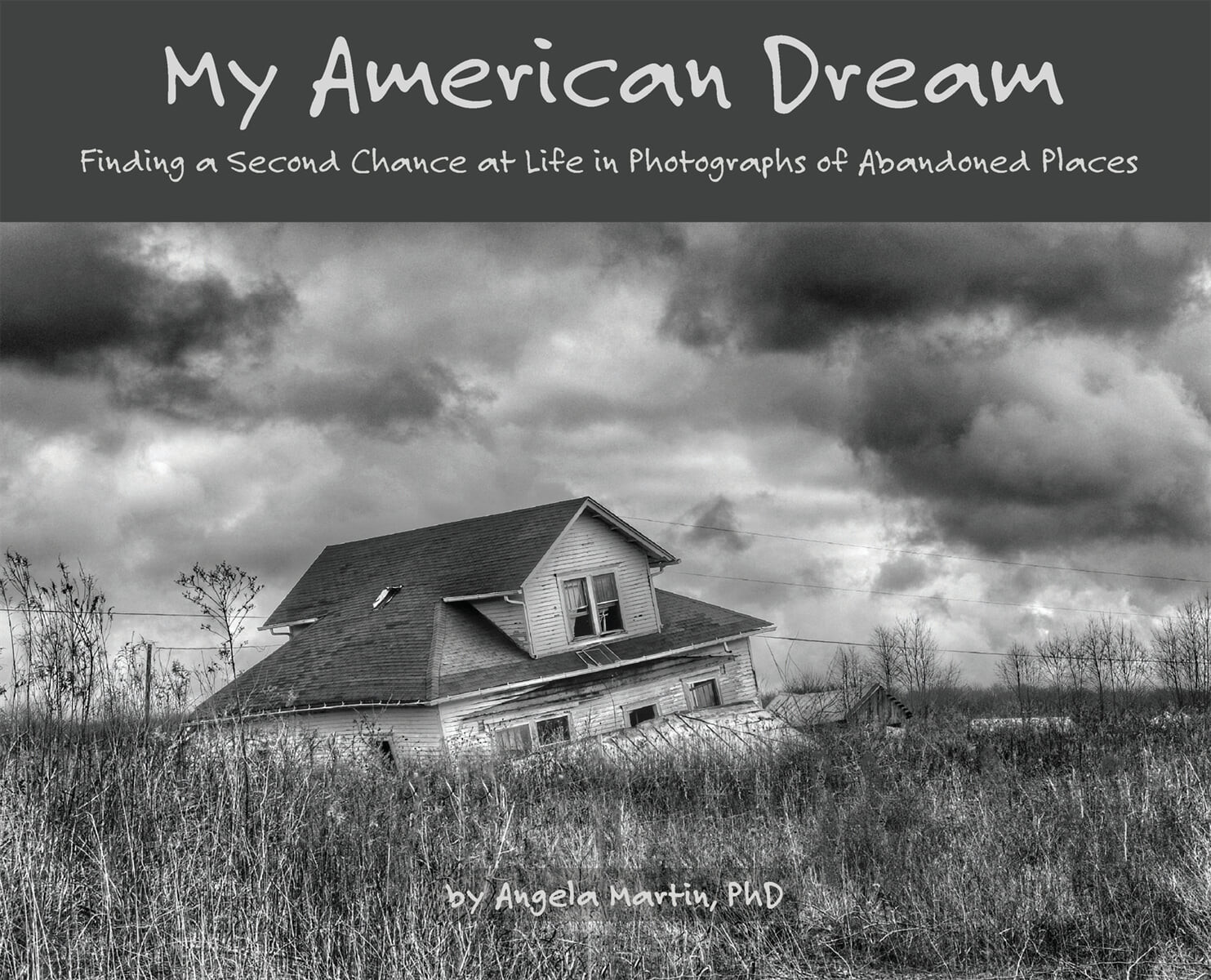 My American Dream: Finding a Second Chance at Life in Photographs of Abandoned Places