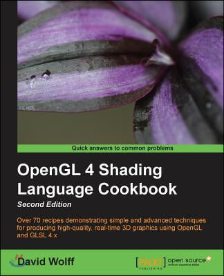 OpenGL 4 Shading Language Cookbook - Second Edition: Acquiring the skills of OpenGL Shading Language is so much easier with this cookbook. You’ll be c