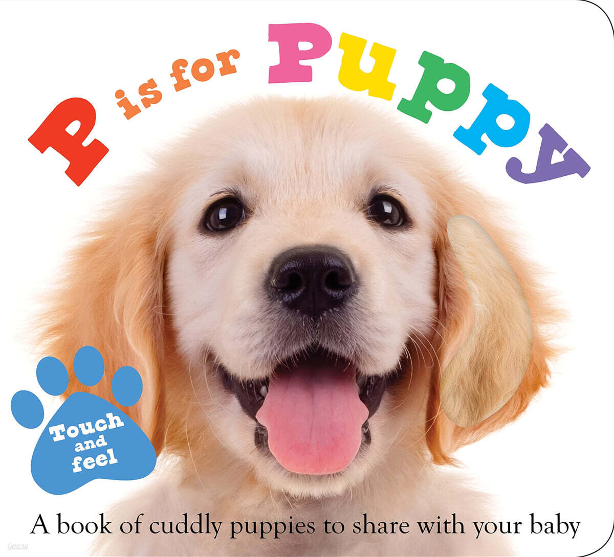ABC Touch & Feel : P is for Puppy (A book of cuddly puppies to share with your baby)