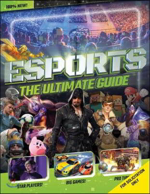Esports: The Ultimate Guide (The Ultimate Guide)