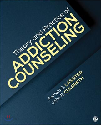Theory and practice of addiction counseling  / by Pamela S. Lassiter, John R. Culbreth.