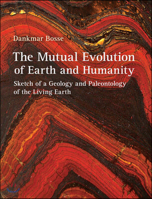 The Mutual Evolution of Earth and Humanity (Sketch of a Geology and Paleontology of the Living Earth)