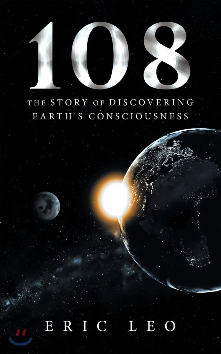108 (The Story of Discovering  Earth’s Consciousness)
