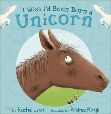 I Wish Id Been Born a Unicorn