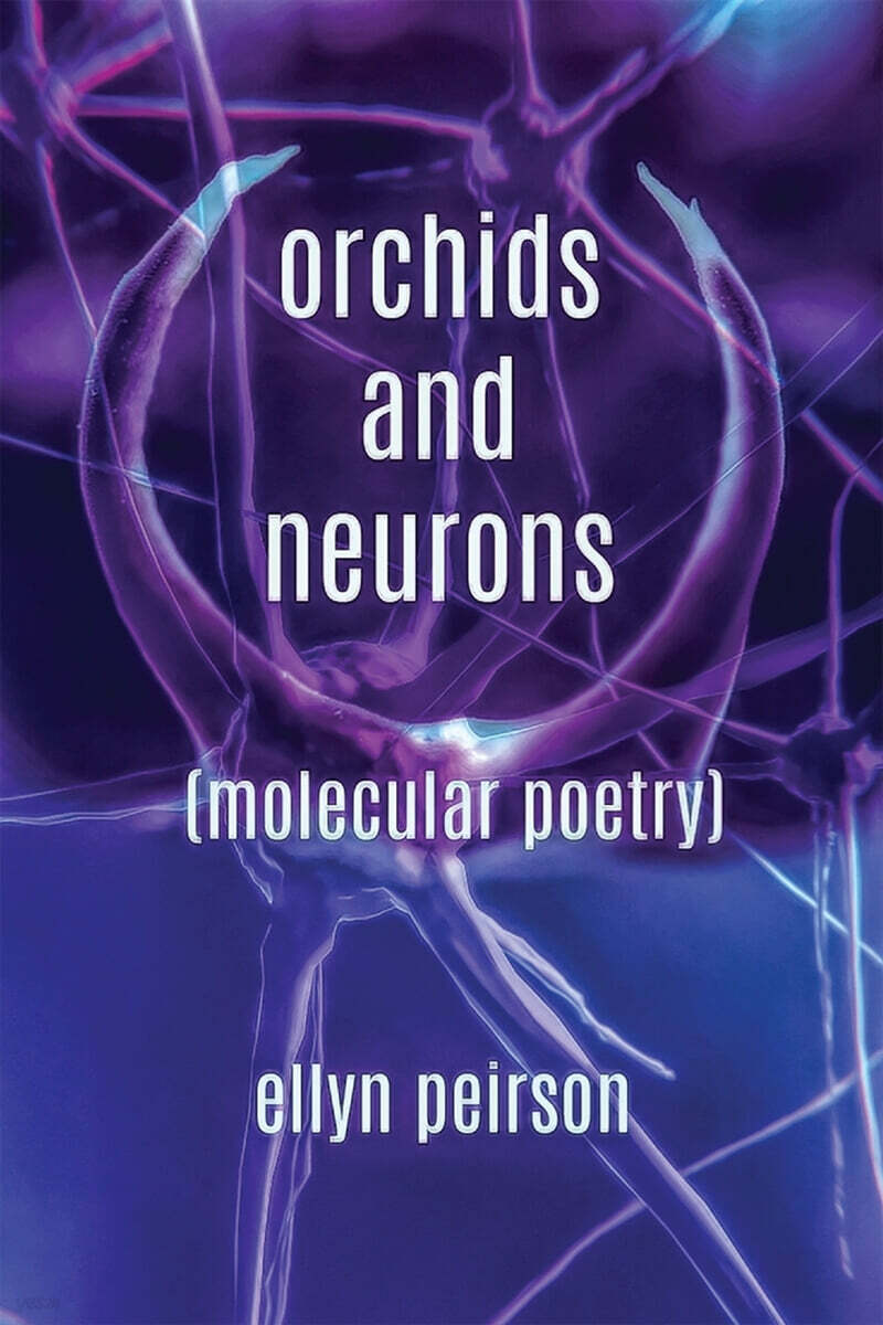 Orchids And Neurons (Molecular Poetry)