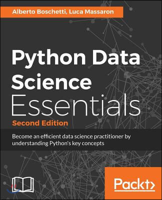 Python Data Science Essentials - Second Edition: Learn the fundamentals of Data Science with Python