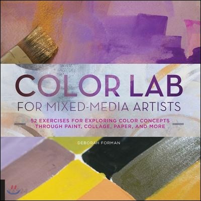 Color Lab for Mixed-Media Artists: 52 Exercises for Exploring Color Concepts Through Paint, Collage, Paper, and More (52 Exercises for Exploring Color Concepts Through Paint, Collage, Paper, and More)