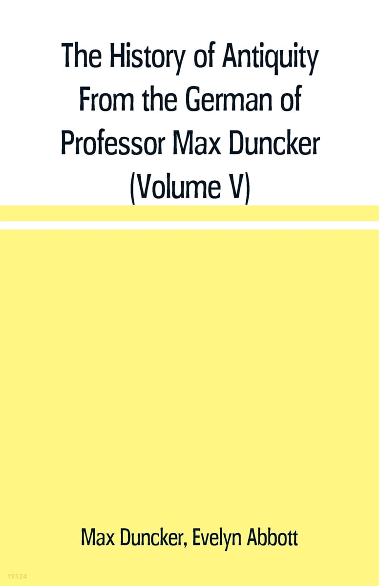 The History of Antiquity From the German of Professor Max Duncker (Volume V)