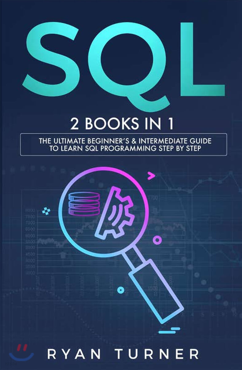 SQL (2 books in 1 -  The Ultimate Beginner’s & Intermediate Guide to Learn SQL Programming step by step)