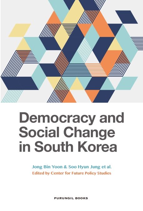 Democracy and social change in South Korea : Jong Bin Yoon & Soo Hyun Jung,  Jeeyoung Park...