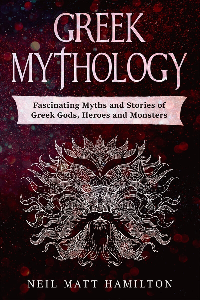 Greek Mythology (Fascinating Myths and Legends of Greek Gods, Heroes, and Monsters)
