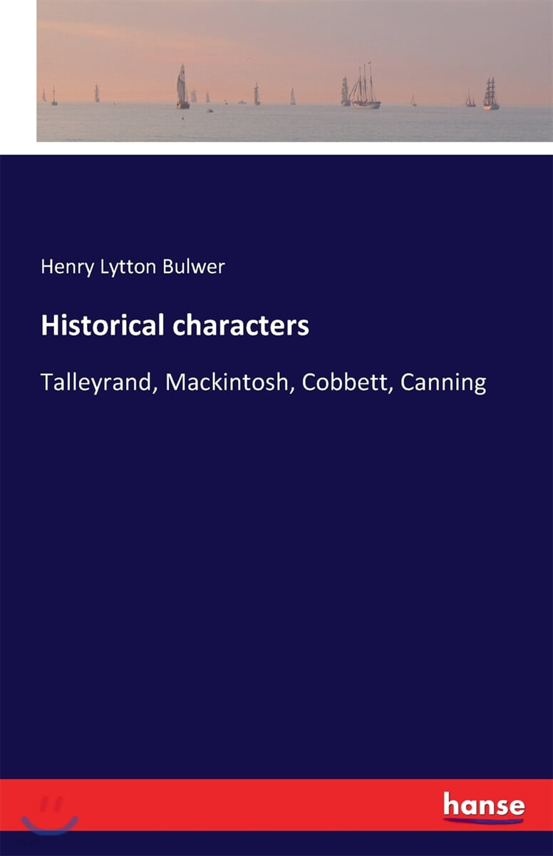 Historical characters (Talleyrand, Mackintosh, Cobbett, Canning)