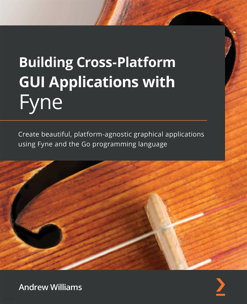 Building Cross-Platform GUI Applications with Fyne: Create beautiful, platform-agnostic graphical applications using Fyne and the Go programming langu