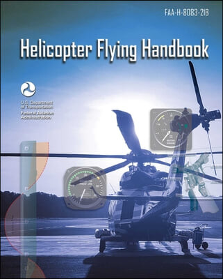 Helicopter Flying Handbook (FAA-H-8083-21B)