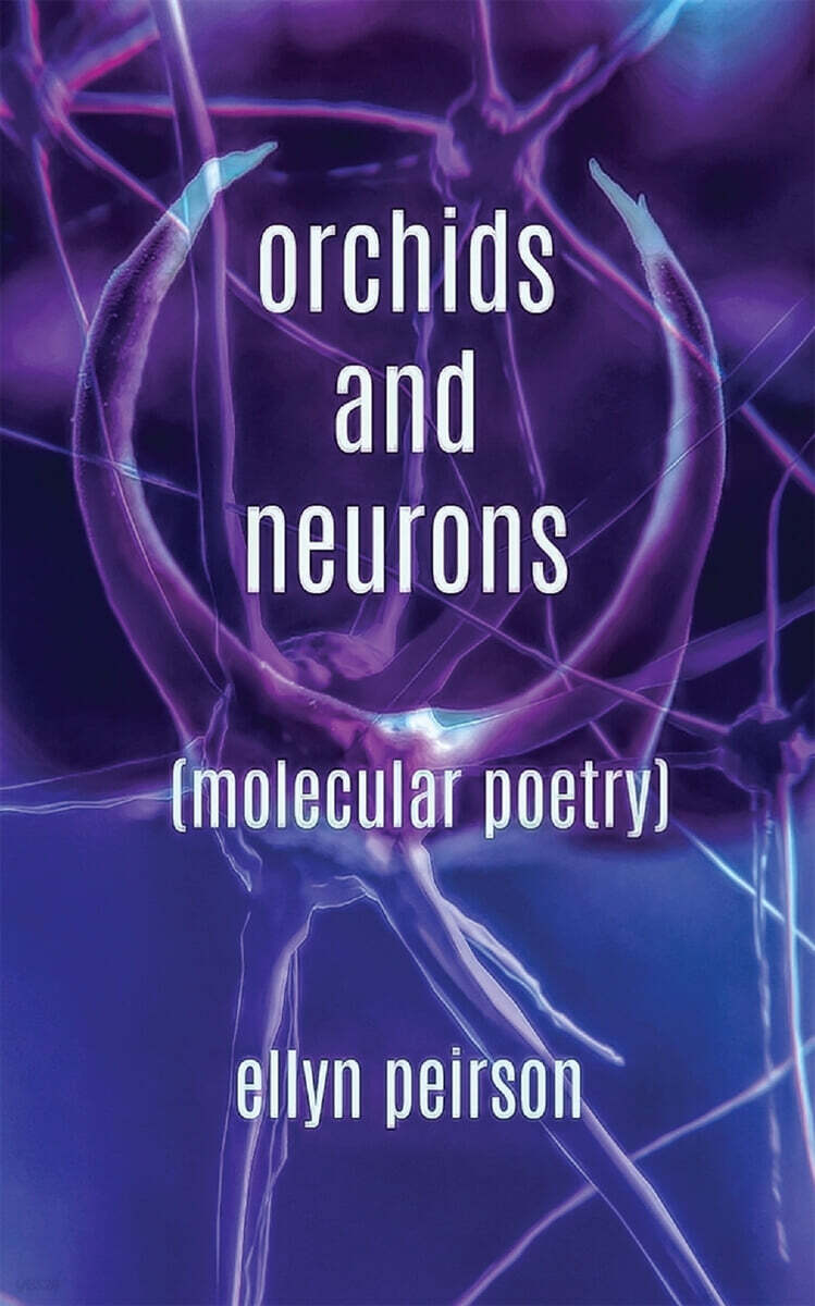 Orchids And Neurons (Molecular Poetry)