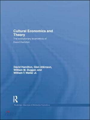 Cultural Economics and Theory (The evolutionary economics of David Hamilton)