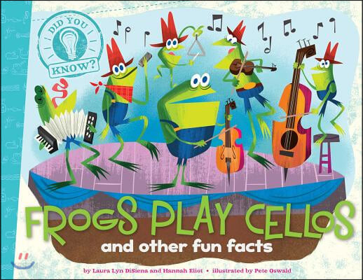 Frogs Play Cellos : and other fun facts
