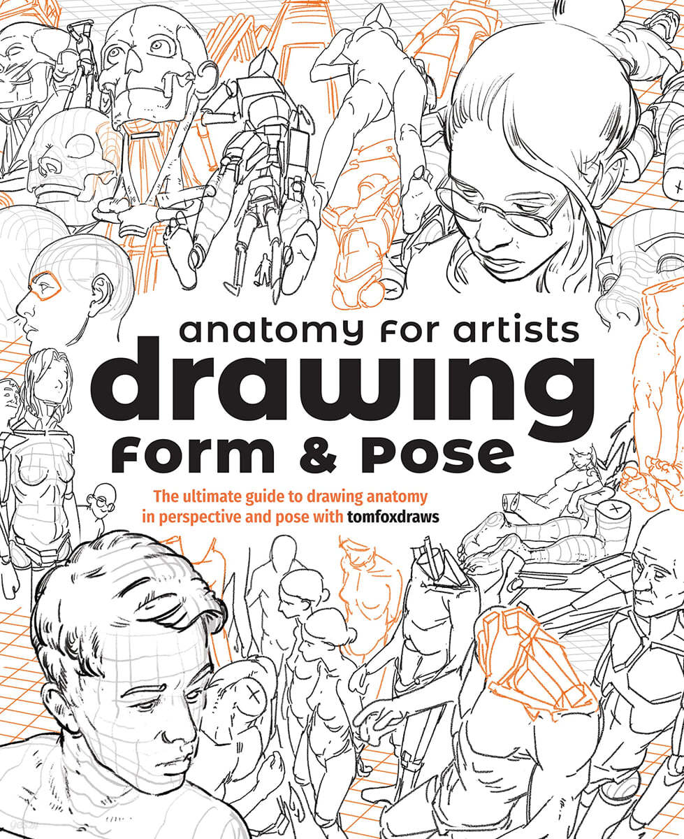Anatomy for Artists: Drawing Form & Pose (Drawing Form & Pose: The Ultimate Guide to Drawing Anatomy in Perspective and Pose with Tomfoxdraws)